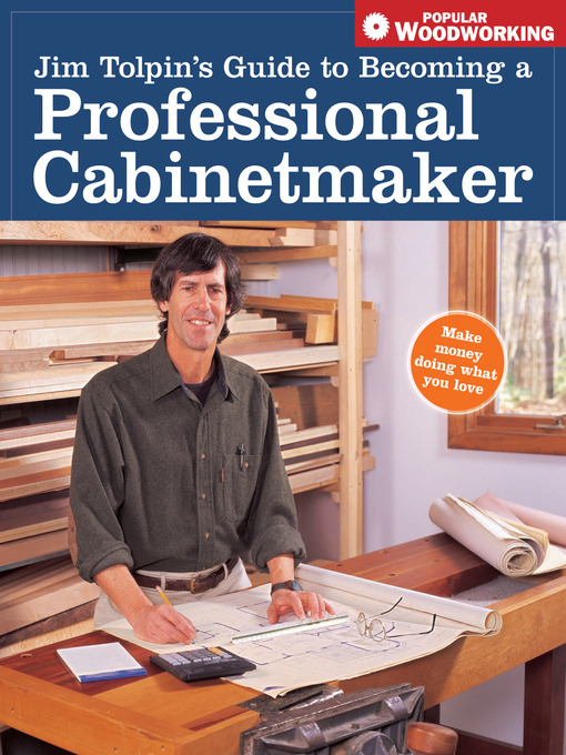 Title details for Jim Tolpin's Guide to Becoming a Professional Cabinetmaker by Jim Tolpin - Available